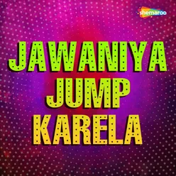 Jawaniya Jump Karela